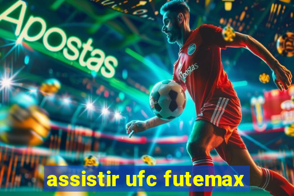 assistir ufc futemax